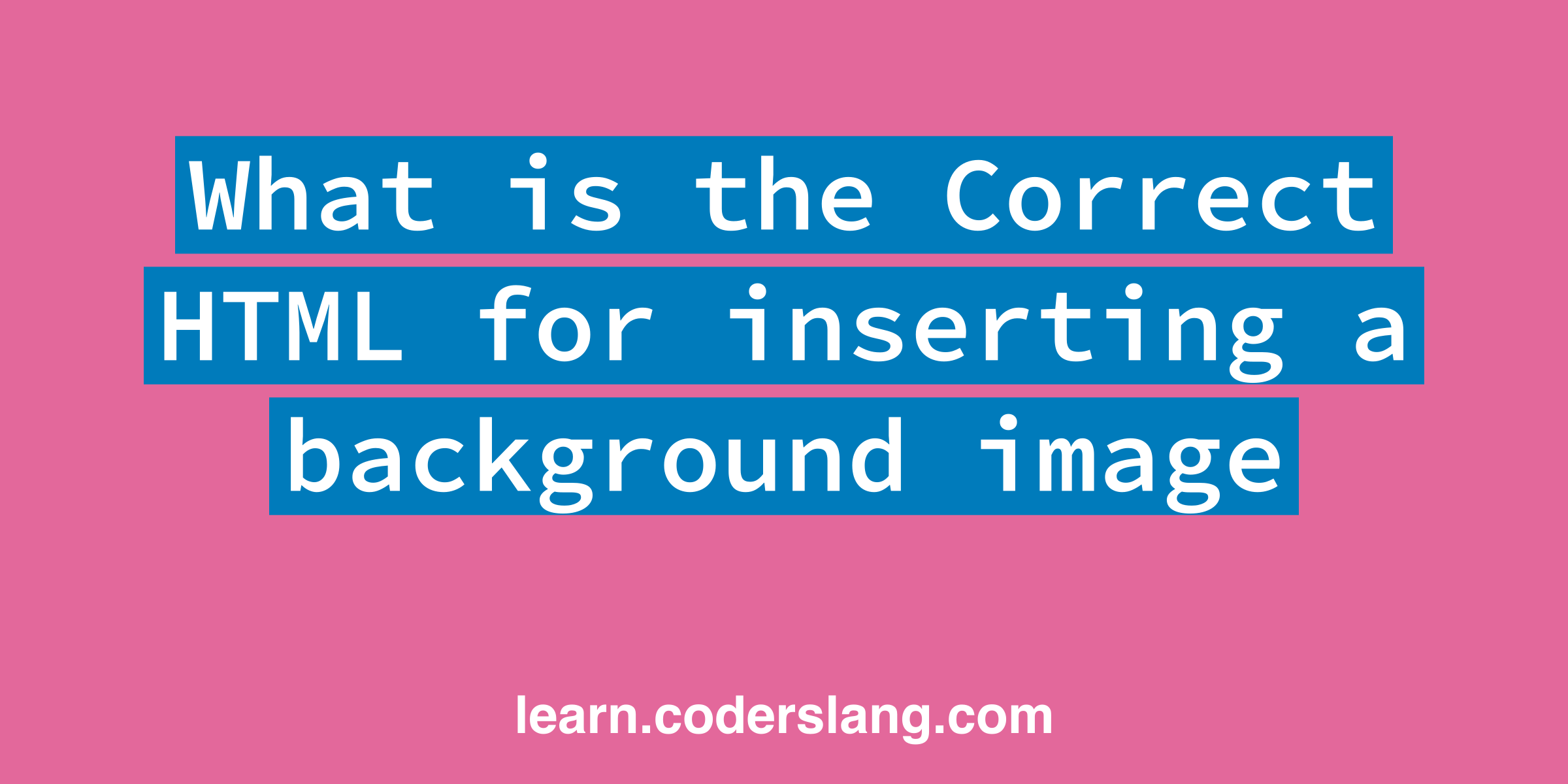 What Is The Correct HTML For Inserting A Background Image